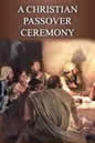 A Christian Passover Ceremony